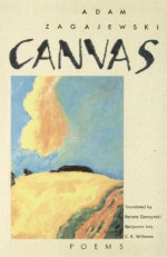 Canvas: Poems - Adam Zagajewski, Benjamin Ivry, C.K. Williams, Renata Gorczynski