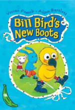 Bill Bird's New Boots - Vivian French, Alison Bartlett