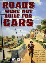 Roads Were Not Built For Cars - Carlton Reid