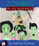 Zombies In My Basement - Katrina Holmes, FreeDome Studios