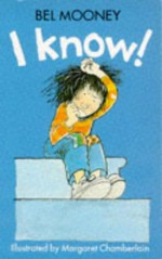 I Know! - Bel Mooney, Margaret Chamberlain