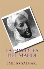 La Favorita Del Mahdi (Italian Edition) - Emilio Salgari