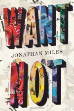 Want Not - Jonathan Miles