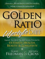 The Golden Ratio Lifestyle Diet - Robert Friedman, Matthew Cross