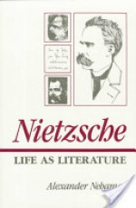 Nietzsche: Life as Literature - Alexander Nehamas