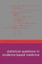 Statistical Questions in Evidence-Based Medicine - Martin Bland