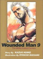 Wounded Man, Volume 9 (NFSUK) - Kazuo Koike, Ryōichi Ikegami