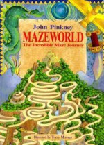 Mazeworld: The Incredible Maze Journey - John Pinkney, Trace Moroney