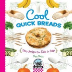 Cool Quick Breads: Easy Recipes for Kids to Bake - Pamela S. Price