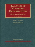 Taxation of Nonprofit Organizations, Cases and Materials, 3d (University Casebook Series) - James J. Fishman, Stephen Schwarz