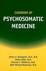 Casebook of Psychosomatic Medicine - James A. Bourgeois, Debra Kahn