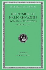 Roman Antiquities, Volume VI: Books 9.25-10 - Dionysius of Halicarnassus, Earnest Cary