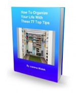 How To Organize Your Life With These 77 Top Tips - Joanna Walsh