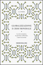 La Storia : Globalizzazione e crisi mondiale: la crisi economica, la questione ambientale, i nuovi terrorismi - Massimo L. Salvadori, Giampiero Bordino, Giuliano Martignetti, Laura Giraudo, Paolo di Motoli, Jean-Léonard Touadi, Umberto Morelli, Mario Vadacchino, Donatella Campus, Giorgio Nebbia, Paolo Soddu