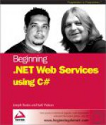 Beginning .Net Web Services with C# - Joseph Bustos, Karli Watson