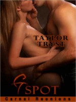 G-Spot [Carnal Reunions] - Taylor Tryst