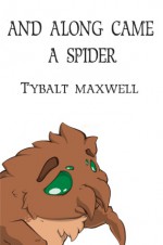 And Along Came a Spider - Tybalt Maxwell, Meraze Lyxen