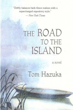 The Road to the Island - Tom Hazuka