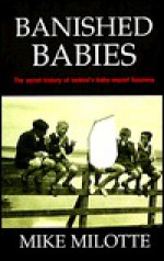 Banished Babies: Secret History of Ireland's Baby Export Business - Mike Milotte