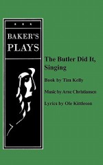 The Butler Did It Singing - Tim Kelly, Arne Christiansen, Ole Kittleson