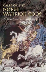 Tales of the Norse Warrior Gods: The Heroes of Asgard - Annie Keary, Eliza Keary