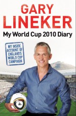 Still Dreaming: My Inside Account of the 2010 World Cup - Gary Lineker