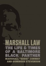 Marshall Law: The Life & Times of a Baltimore Black Panther - Marshall "Eddie" Conway, Mumia Abu-Jamal, Dominque Stevenson