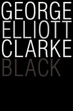 Black - George Elliott Clarke