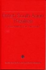 British South Asian Theatres: A Documented History - Graham Ley, Sarah Dadswell