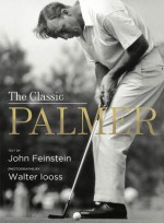 The Classic Palmer - John Feinstein, Walter Iooss