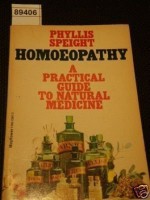 Homoeopathy, A Practical Guide To Natural Medicine - Phyllis Speight