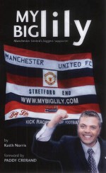 My Big Lily: Manchester United's Biggest Supporter - Keith Norris