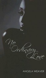 No Ordinary Love - Angela Weaver