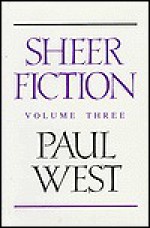 Sheer Fiction, Vol. 3 - Paul West