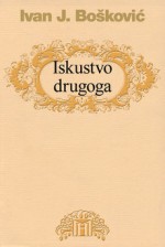 Iskustvo drugoga - Ivan J. Bošković