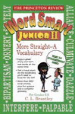 Word Smart Junior II: More Straight-A Vocabulary (Princeton Review) - Cynthia Brantley