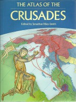 The Atlas of the Crusades: The Only Full Mapped Chronicle of the Crusades - Jonathan Riley-Smith