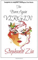 The Born Again Virgin - Stephanie Zia