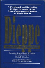 Dieppe: Tragedy to Triumph: A Firsthand and Revealing Critical Account of the Most Controversial Battle of WW II - Denis Whitaker, Shelagh Whitaker