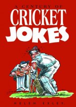 A Century of Cricket Jokes (Joke Book) - Exley Publications, Helen Exley Giftbooks, Bill Stott