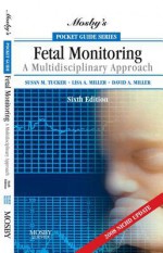 Mosby's Pocket Guide to Fetal Monitoring: A Multidisciplinary Approach - Susan Martin Tucker, David Miller