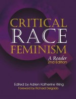 Critical Race Feminism: A Reader (Critical America Series) - Adrien Katherine Wing, Hans Koning, Richard Delgado, Derrick A. Bell