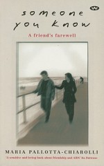 Someone You Know: A Friend's Farewell - Maria Pallotta-Chiarolli