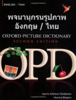 Oxford Picture Dictionary English-Thai: Bilingual Dictionary for Thai speaking teenage and adult students of English - Jayme Adelson-Goldstein, Norma Shapiro