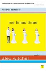 Me Times Three - Alex Witchel