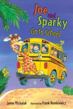 Joe and Sparky Go to School - Jamie Michalak, Frank Remkiewicz