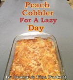 Peach Cobbler for a Lazy Day (Recipes Illustrated) - George Puckett, Tina Puckett