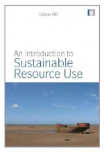 An Introduction to Sustainable Resource Use - Richard Murphy, Callum Hill