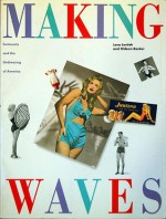 Making Waves: Swimsuits and the Undressing of America - Lena Lencek, Gideon Bosker