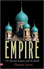 Empire: The Russian Empire and Its Rivals - Dominic Lieven